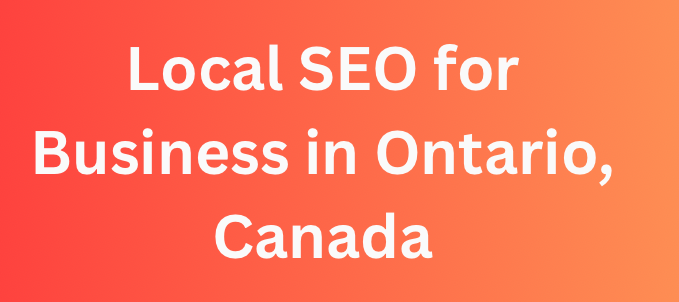 Local SEO for Business in Ontario, Canada